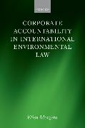 Corporate Accountability in International Environmental Law