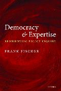 Democracy and Expertise: Reorienting Policy Inquiry