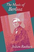 The Music of Berlioz
