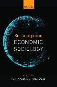Re-Imagining Economic Sociology