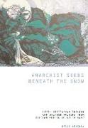 Anarchist Seeds Beneath the Snow: Left-Libertarian Thought and British Writers from William Morris to Colin Ward