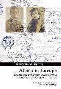 Africa in Europe: Studies in Transnational Practice in the Long Twentieth Century