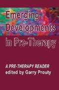 Emerging Developments in Pre-Therapy: A Pre-Therapy Reader