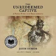 The Unredeemed Captive: A Family Story from Early America