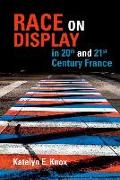 Race on Display in 20th- And 21st Century France