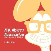 Al B. Mouse's Abecedarium NEW FULL COLOR EDITION