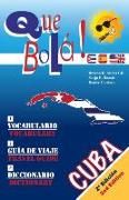 Que Bola!: Practical Vocabulary, Travel Guide and Dictionary of Cuba