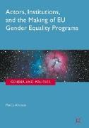 Actors, Institutions, and the Making of EU Gender Equality Programs