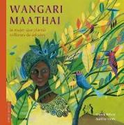 Wangari Maathai : La mujer que plantó millones de árboles