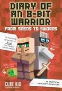 Diary of an 8-Bit Warrior: From Seeds to Swords: An Unofficial Minecraft Adventurevolume 2