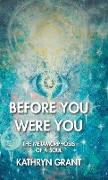 BEFORE YOU WERE YOU