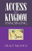 ACCESS TO KINGDOM ANOINTING