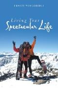 LIVING YOUR SPECTACULAR LIFE