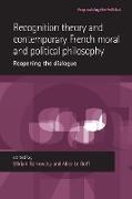 Recognition Theory and Contemporary French Moral and Political Philosophy