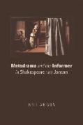 Metadrama and the Informer in Shakespeare and Jonson