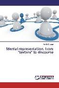 Mental representation, from "texture" to discourse
