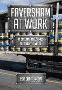 Faversham at Work: People and Industries Through the Years