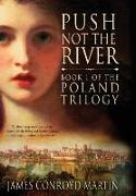 Push Not the River (The Poland Trilogy Book 1)