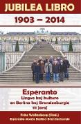 Jubilea Libro 1903 - 2014. Esperanto. Lingvo kaj kulturo en Berlino kaj Brandenburgio. 111 jaroj