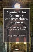 Agonía de las órdenes y congregaciones religiosas : ensayo sociológico sobre su presente y su futuro