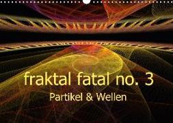 fraktal fatal no. 3 Partikel & Wellen (Wandkalender 2018 DIN A3 quer) Dieser erfolgreiche Kalender wurde dieses Jahr mit gleichen Bildern und aktualisiertem Kalendarium wiederveröffentlicht