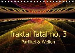 fraktal fatal no. 3 Partikel & Wellen (Tischkalender 2018 DIN A5 quer) Dieser erfolgreiche Kalender wurde dieses Jahr mit gleichen Bildern und aktualisiertem Kalendarium wiederveröffentlicht
