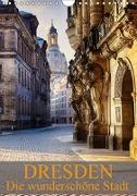 Die wunderschöne Stadt Dresden (Wandkalender 2018 DIN A4 hoch) Dieser erfolgreiche Kalender wurde dieses Jahr mit gleichen Bildern und aktualisiertem Kalendarium wiederveröffentlicht