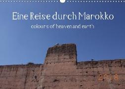Eine Reise durch Marokko colours of heaven and earth (Wandkalender 2018 DIN A3 quer)