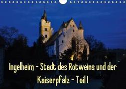 Ingelheim - Stadt des Rotweins und der Kaiserpfalz - Teil I (Wandkalender 2018 DIN A4 quer)