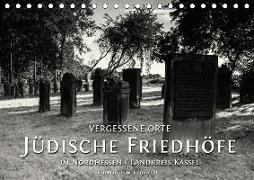 Vergessene Orte: Jüdische Friedhöfe in Nordhessen / Landkreis Kassel (Tischkalender 2018 DIN A5 quer)