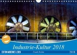 Industrie-Kultur 2018 (Wandkalender 2018 DIN A4 quer) Dieser erfolgreiche Kalender wurde dieses Jahr mit gleichen Bildern und aktualisiertem Kalendarium wiederveröffentlicht