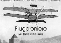 Flugpioniere - Der Traum vom Fliegen (Wandkalender 2018 DIN A2 quer)