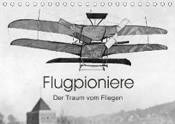 Flugpioniere - Der Traum vom Fliegen (Tischkalender 2018 DIN A5 quer)