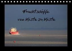 Frachtschiffe -von Küste zu Küste- (Tischkalender 2018 DIN A5 quer)