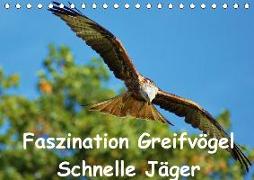 Faszination Greifvögel Schnelle Jäger (Tischkalender 2018 DIN A5 quer)