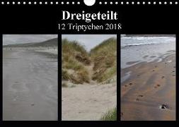 Dreigeteilt - 12 Triptychen 2018 (Wandkalender 2018 DIN A4 quer)