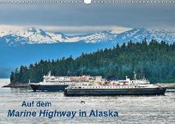 Auf dem Marine Highway in Alaska (Wandkalender 2018 DIN A3 quer)