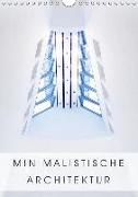 Minimalistische Architektur (Wandkalender 2018 DIN A4 hoch)