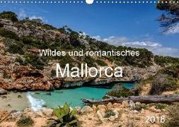 Wildes und romantisches Mallorca (Wandkalender 2018 DIN A3 quer)