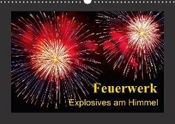 Feuerwerk - Explosives am Himmel (Wandkalender 2018 DIN A3 quer)