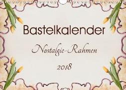 Bastelkalender Nostalgie-Rahmen 2018 (Wandkalender 2018 DIN A4 quer)