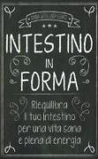 Intestino in forma. Riequilibra il tuo intestino per una vita sana e piena di energia