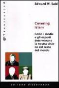 Covering Islam. Come i media e gli esperti determinano la nostra visione del resto del mondo