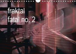 fraktal fatal no. 2 (Wandkalender 2018 DIN A4 quer)
