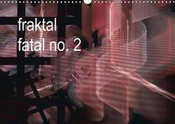 fraktal fatal no. 2 (Wandkalender 2018 DIN A3 quer)
