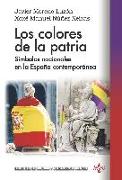 Los colores de la patria : símbolos nacionales en la España contemporánea