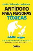 Antídoto para personas tóxicas : claves para ser persona entre personas
