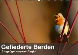 Gefiederte Barden - Singvögel unserer Region (Wandkalender 2018 DIN A2 quer)