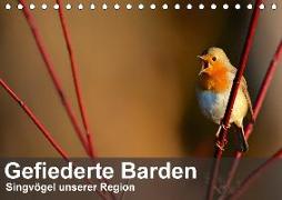 Gefiederte Barden - Singvögel unserer Region (Tischkalender 2018 DIN A5 quer)