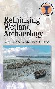 Rethinking Wetland Archaeology